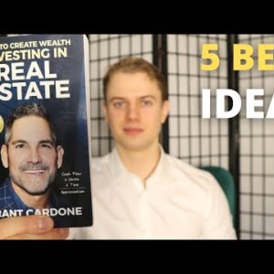 5 Simplest Suggestions | How To Make Wealth Investing In Genuine Estate by Grant Cardone Book Summary