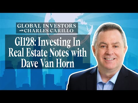 GI128: Investing In Right Property Notes with Dave Van Horn