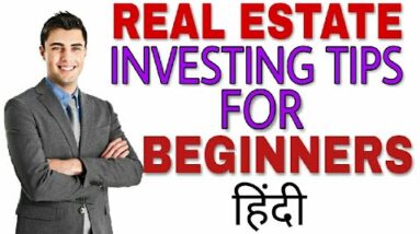 REAL ESTATE INVESTING TIPS FOR BEGINNERS II PART ONE II HINDI